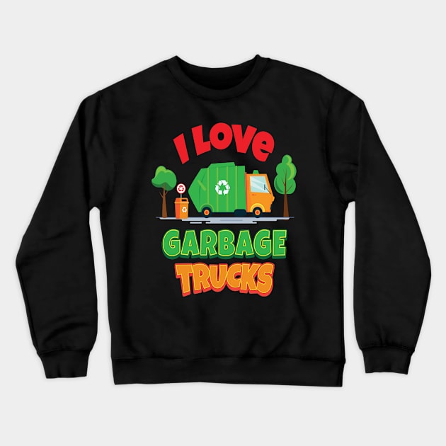 I Love Garbage Trucks Kid Boys Girls Crewneck Sweatshirt by MooonTees